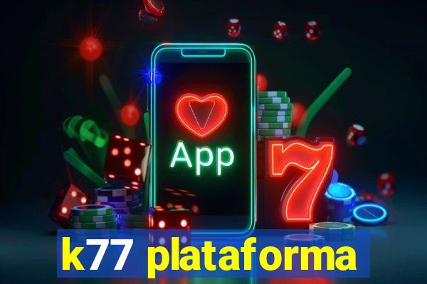 k77 plataforma